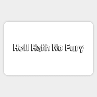 Hell Hath No Fury // Typography Design Magnet